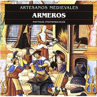 Artesanos Medievales: Armeros.